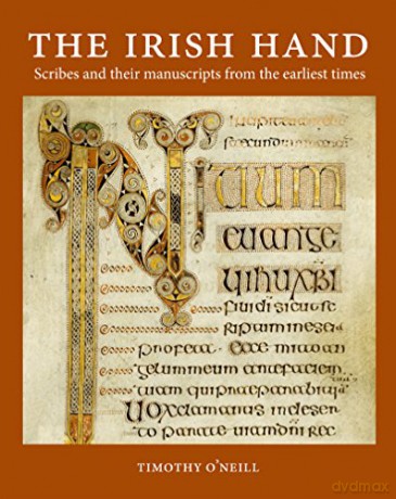 The Irish Hand: Scribes and Their Manuscripts from the Earliest Times - Timothy O'Neill [KSIĄŻKA]