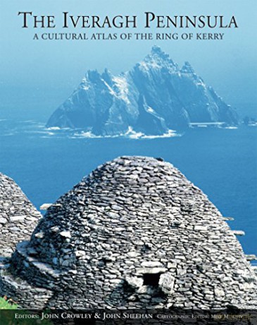 The Iveragh Peninsula: A Cultural Atlas of the Ring of Kerry - John Crowley [KSIĄŻKA]