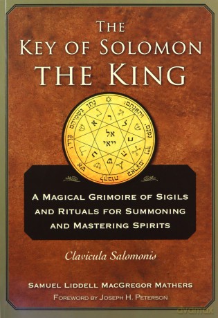 The Key of Solomon the King: A Magical Grimoire of Sigils and Rituals For Summoning and Mastering Spirits Clavicula Salomonis - S. L. MacGregor Mathers [KSIĄŻKA]