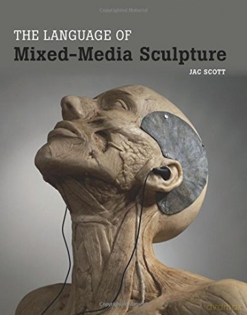 The Language of Mixed-Media Sculpture - Jac Scott [KSIĄŻKA]