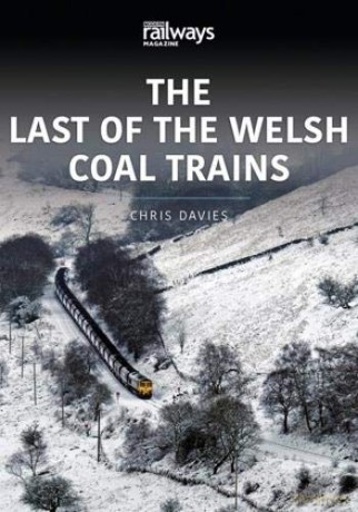 THE LAST OF THE WELSH COAL TRAINS: The Railways and Industry Series, Volume 2 - Chris Davies [KSIĄŻKA]