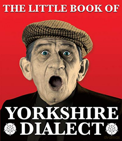 The Little Book of Yorkshire Dialect - Arnold Kellett [KSIĄŻKA]