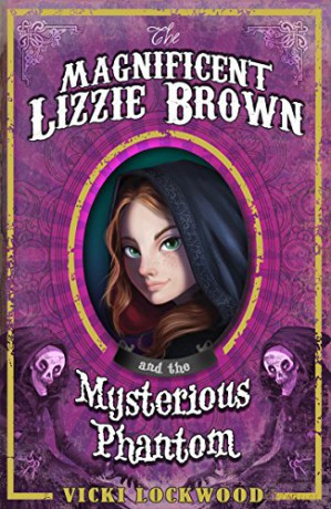 The Magnificent Lizzie Brown and the Mysterious Phantom - Vicki Lockwood [KSIĄŻKA]