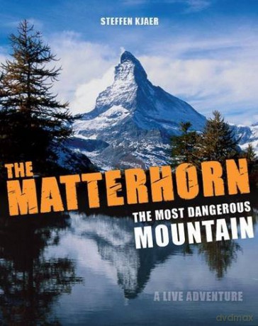 The Matterhorn - The Most Dangerous Mountain: A Live Adventure - Steffen Kjaer [KSIĄŻKA]