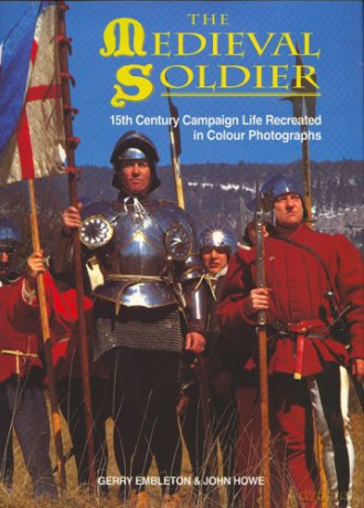 The Medieval Soldier: 15th Century Campaign Life Recreated in Colour Photographs - Gerry Embleton [KSIĄŻKA]