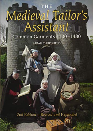 The Medieval Tailor's Assistant: Common Garments 1100-1480 - Sarah Thursfield [KSIĄŻKA]
