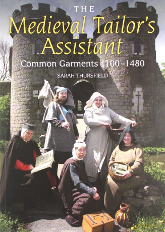 The Medieval Tailor's Assistant: Common Garments 1100-1480 - Sarah Thursfield [KSIĄŻKA]