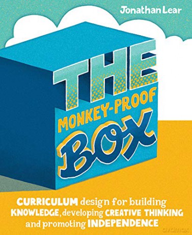 The Monkey-Proof Box: Curriculum design for building knowledge, developing creative thinking and promoting independence - Jonathan Lear [KSIĄŻKA]