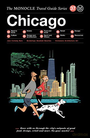 The Monocle Travel Guide to Chicago: The Monocle Travel Guide Series [KSIĄŻKA]