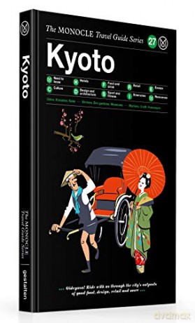 The Monocle Travel Guide to Kyoto: The Monocle Travel Guide Series [KSIĄŻKA]