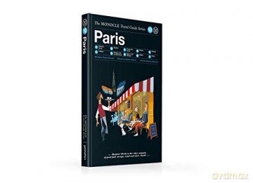 The Monocle Travel Guide to Paris (Updated Version): The Monocle Travel Guide Series: 10 [KSIĄŻKA]