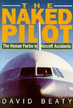 The Naked Pilot: The Human Factor in Aircraft Accidents [KSIĄŻKA]