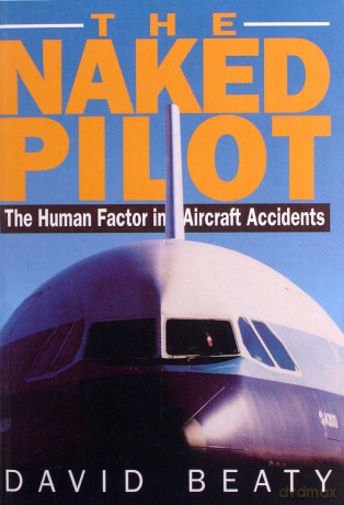 The Naked Pilot: The Human Factor in Aircraft Accidents [KSIĄŻKA]