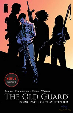 The Old Guard Book Two: Force Multiplied - Greg Rucka [KOMIKS]