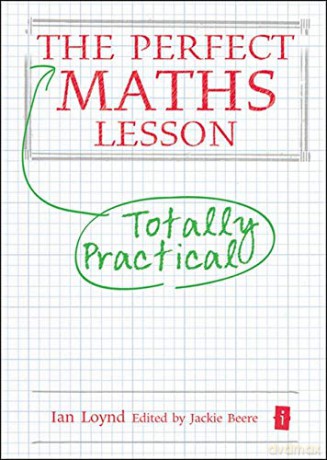 The Perfect Maths Lesson (Perfect Series) (Perfect (Independent Thinking Press)) - Ian Loynd [KSIĄŻKA]