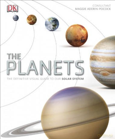 The Planets: The Definitive Visual Guide to Our Solar System (Eyewitness) [KSIĄŻKA]