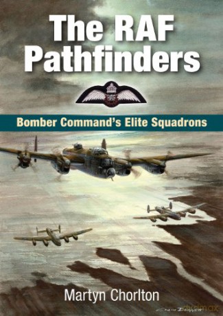 The RAF Pathfinders: Bomber Command's Elite Squadrons (Aviation) - Martyn Chorlton [KSIĄŻKA]
