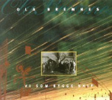 Ola Bremnes: Vi som bygge skip [CD]