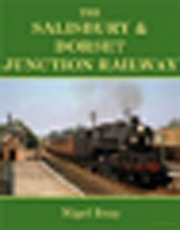 The Salisbury and Dorset Junction Railway - Nigel Bray [KSIĄŻKA]