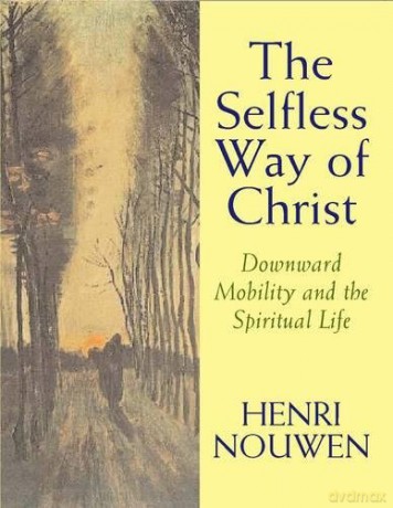 The Selfless Way of Christ - Henri J.M. Nouwen [KSIĄŻKA]