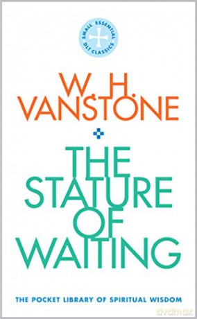 The Stature of Waiting: The Pocket Library of Spiritual Wisdom: 4 - W.H. Vanstone [KSIĄŻKA]
