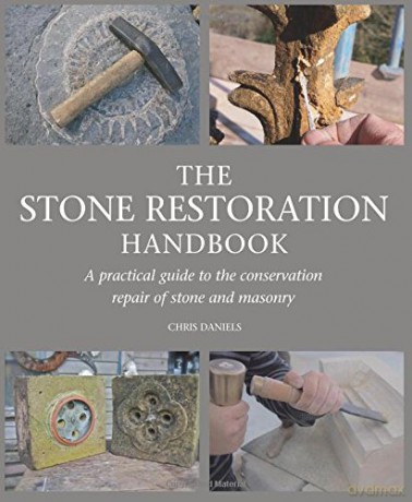 The Stone Restoration Handbook: A Practical Guide to the Conservation Repair of Stone and Masonry - Chris Daniels [KSIĄŻKA]