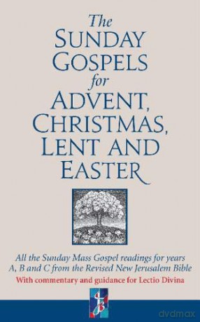 The Sunday Gospels for Advent, Christmas, Lent and Easter: All the Sunday Mass Gospel readings for years A, B and C from the Revised New Jerusalem Bible, with reflections for personal reading - Revd Dr Adrian Graffy [KSIĄŻKA]