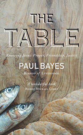The Table: Knowing Jesus: Prayer, Friendship, Justice - Paul Bayes [KSIĄŻKA]