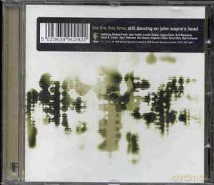 The Fire This Time: Still Dancing On John Wayne' s Head [CD]