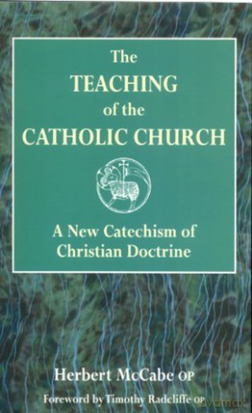 The Teaching of the Catholic Church: A New Catechism of Christian Doctrine - Herbert McCabe [KSIĄŻKA]