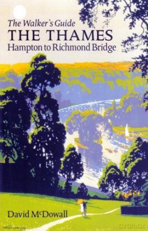 The Thames from Hampton to Richmond Bridge: The Walker's Guide - David McDowall [KSIĄŻKA]