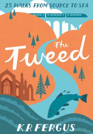 The Tweed: 25 Walks from Source to Sea (Pocket Mountains) - K R Fergus [KSIĄŻKA]