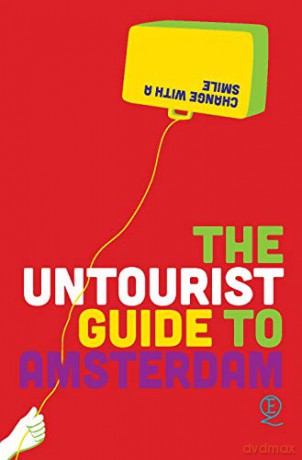 The Untourist Guide to Amsterdam: Change with a smile - Elena Simons [KSIĄŻKA]