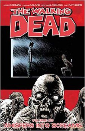 The Walking Dead Volume 23: Whispers Into Screams (Walking Dead Tp) - Robert Kirkman [KOMIKS]