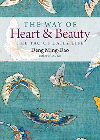 The Way of Heart and Beauty: The Tao of Daily Life - Deng Ming-Dao [KSIĄŻKA]