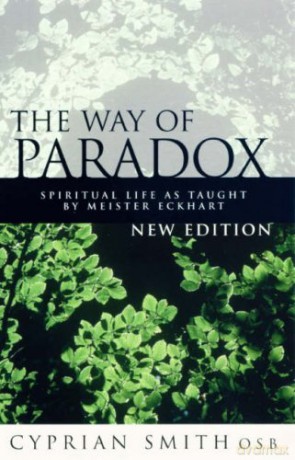 The Way of Paradox: Spiritual Life as Taught by Meister Eckhart - Cyprian Smith [KSIĄŻKA]
