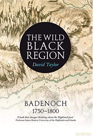 The Wild Black Region: Badenoch 1750 - 1800 - David Taylor [KSIĄŻKA]