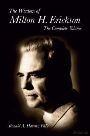 The Wisdom of Milton H Erickson: Complete Volume - Ronald Havens [KSIĄŻKA]