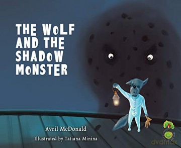 The Wolf and the Shadow Monster (Feel Brave Series) - Avril McDonald [KSIĄŻKA]