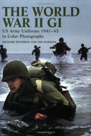 The World War II GI: US Army Uniforms 1941-45 in colour photographs - Richard Windrow [KSIĄŻKA]