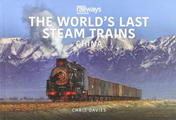 The World's Last Steam Trains: China - Chris Davies [KSIĄŻKA]