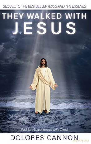 They Walked with Jesus: Past Life Experiences with Christ - Dolores Cannon [KSIĄŻKA]