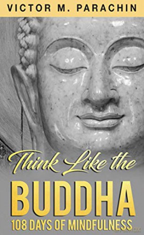 Think Like the Buddha: 108 Days of Mindfulness - Victor M. Parachin [KSIĄŻKA]