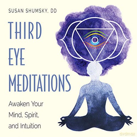 Third Eye Meditations: Awaken Your Mind, Spirit, and Intuition - Susan Shumsky [KSIĄŻKA]