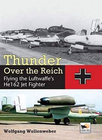 Thunder Over the Reich: Flying the Luftwaffe's He 162 Jet Fighter (Crecy Publishing) - Wolfgang Wollenweber [KSIĄŻKA]