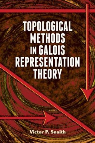 Topological Methods in Galois Representation Theory (Dover Books on Mathematics) - Victor Snaith [KSIĄŻKA]
