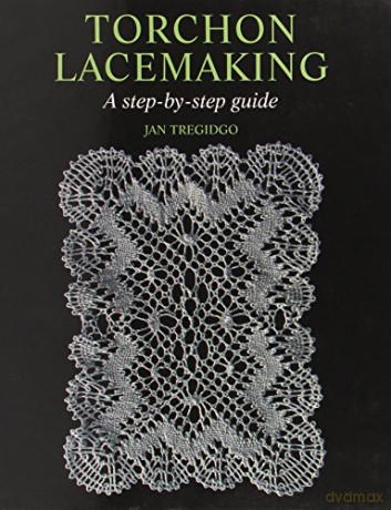 Torchon Lacemaking: A step-by-step guide - Jan Tregidgo [KSIĄŻKA]