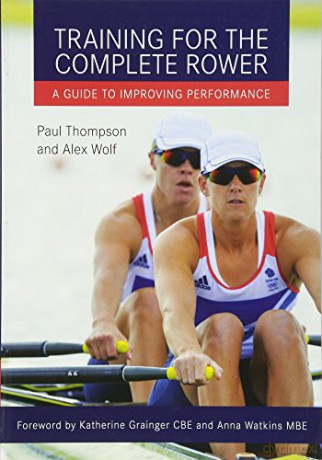 Training for the Complete Rower: A Guide to Improving Performance - Paul Thompson [KSIĄŻKA]