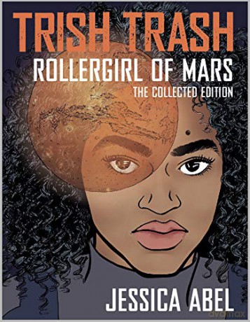 Trish Trash: Rollergirl of Mars Omnibus (Trish Trash Graphic Novels) - Jessica Abel [KSIĄŻKA]