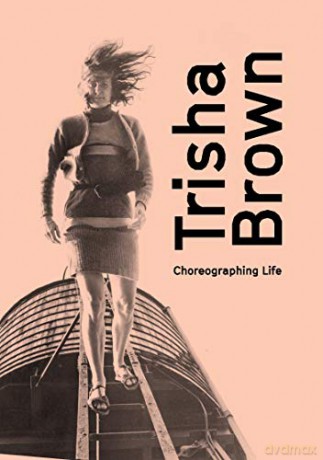 Trisha Brown: Choreographing Life (MUSEU DE ARTE D) - Adriana Banana [KSIĄŻKA]